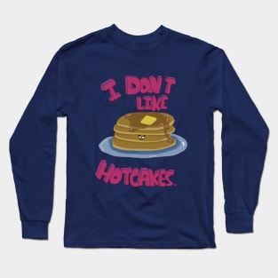 Hotcake Dissent: Whimsical Anti-Hotcake Statement Art Long Sleeve T-Shirt